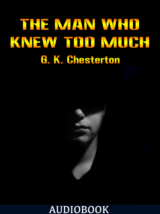 Title details for The Man Who Knew Too Much by G. K. Chesterton - Available